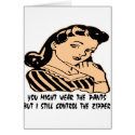 You Wear The Pants But I Control The Zipper cards