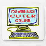 You Were Much Cuter Online Mousepad