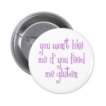 You Won't Like Me If You Feed Me Gluten Buttons