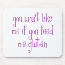 You Won't Like Me If You Feed Me Gluten Mouse Pad