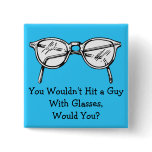 You wouldn't hit a car with glasses, would you? buttons