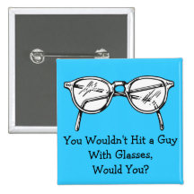 You wouldn't hit a car with glasses, would you? pinback buttons