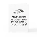 You'd better be down here! cards