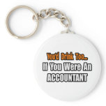 You'd Drink Too...Accountant