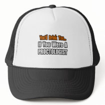 You'd Drink Too...Proctologist
