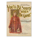 You'll be sorry when I'm gone Greeting Cards