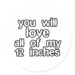You'll love all of my 12 inches stickers