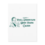 You'll Understand When You're Older (Dadism #51) Post Card