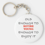 Young Enough to Retire Key Chain
