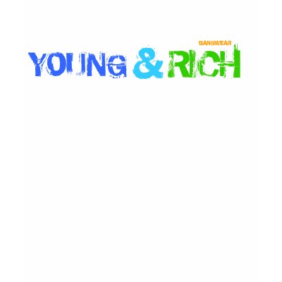 YOUNG & RICH TSHIRTS by untouchablefilmz