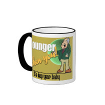 Younger than You Mug