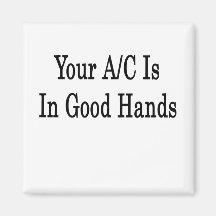 Your AC Is In Good Hands Refrigerator Magnet