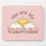 Your Are my Sunshine Mouse Pads
