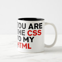 Your are the CSS to my HTML Coffee Mug