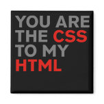 Your are the CSS to my HTML magnets