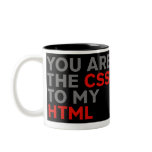 Your are the CSS to my HTML mugs