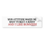 Your Attitude Makes Me Bumpersticker