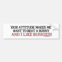 Your Attitude Makes Me Bumpersticker Bumper Sticker