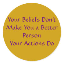 Your Beliefs Don't Make You a Better Person