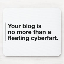 Your Blog is a Cyberfart Mousepad