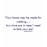 Your boots t-shirts