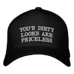 YOU'R DIRTYLOOKS AREPRICELESS embroidered hats