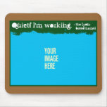 YOUR Dog Quiet! Mousepad