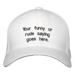 your-funny-or-rude-saying-goes-here01 embroidered hats