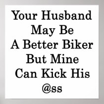 Your Husband May Be A Better Biker But Mine Can Ki