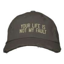 Your Life Is Not My Fault Embroidered Hat
