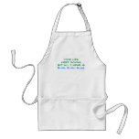 Your Lips Keep Moving But All I Hear Apron