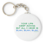 Your Lips Keep Moving But All I Hear Keychain