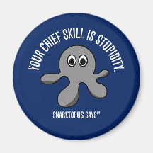 Your main skill is stupidity fridge magnets