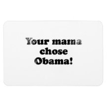 Your mama chose Obama Faded.png Vinyl Magnets