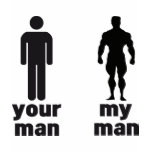 YOUR MAN VS MY MAN t-shirts