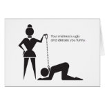 "Your Mistress is ugly and..." card