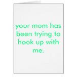 your mom. greeting card