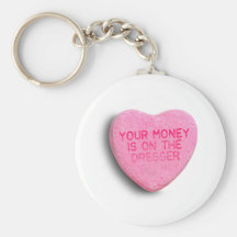 Your Money is on the Dresser Key Chains