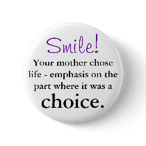 Your mother chose life pins