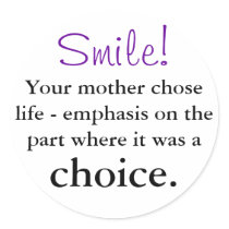 Your mother chose life stickers - round