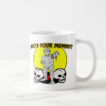 Your Mummy Coffee Mug