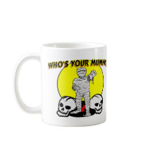 Your Mummy Coffee Mug