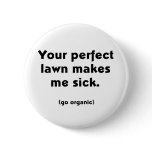 Your Perfect Lawn Makes Me Sick T-shirts buttons