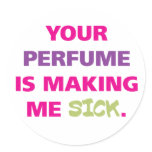 Your perfume is making me sick. stickers