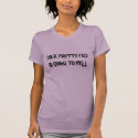 YOUR PRETTY FACE IS GOING TO HELL t-shirts
