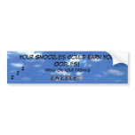 Your Snoozles Could Earn you Oodles bumper stickers