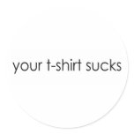 Your T-Shirt Sucks Sticker