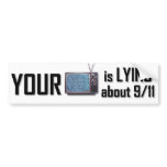 Your T.V. is lying about 9-11 bumper sticker bumper stickers