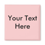Your Text Here Fridge Magnet