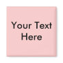Your Text Here Fridge Magnet